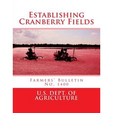 Establishing Cranberry Fields: Farmers' Bulletin No. 1400 Paperback, Createspace Independent Publishing Platform