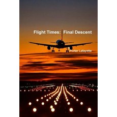 Flight Times: Final Descent Paperback, Lulu.com
