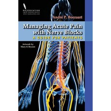 Managing Acute Pain with Nerve Blocks: A Guide for Patients Paperback, Raeducation.com LLC Publications