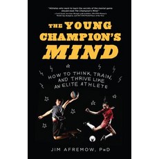 The Young Champion's Mind: How to Think Train and Thrive Like an Elite Athlete Hardcover, Rodale Kids