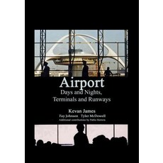 Airport Days and Nights Terminals and Runways Paperback, Createspace Independent Publishing Platform
