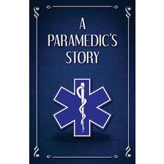 A Paramedic's Story Paperback, Createspace Independent Publishing Platform