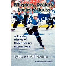 Wheelers Dealers Pucks & Bucks: A Rocking History of Roller Hockey International Paperback, Inline Hockey Central
