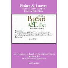 Fishes & Loaves: The Bread of Life Cookbook Paperback, Createspace Independent Publishing Platform