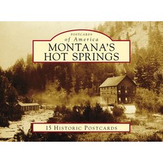 Montana's Hot Springs Loose Leaf, Arcadia Publishing (SC)