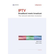 Iptv: Broadband Meets Broadcast - The Network Television Revolution Paperback, Informitv