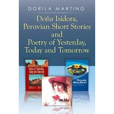 Dona Isidora Peruvian Short Stories and Poetry of Yesterday Today and Tomorrow Paperback, Xlibris