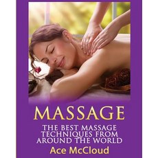Massage: The Best Massage Techniques from Around the World Paperback, Pro Mastery Publishing