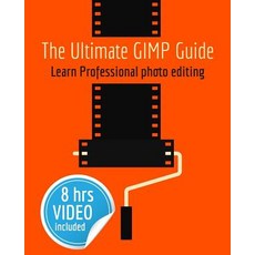 The Ultimate Gimp Guide: Learn Professional Photo Editing Paperback, Createspace Independent Publishing Platform