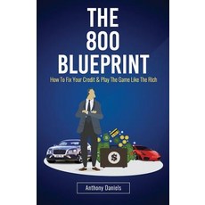 The 800 Blueprint: How to Fix Your Credit & Play the Game Like the Rich Paperback, Createspace Independent Publishing Platform