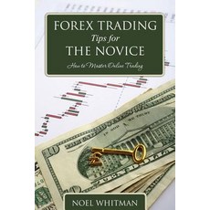 Forex Trading Tips for the Novice: How to Master Online Trading Paperback, Createspace Independent Publishing Platform