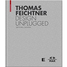 Thomas Feichtner Design Unplugged: Sketches / Skizzen Paperback, Birkhauser