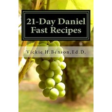 21-Day Daniel Fast Recipes: Praying Your Way Through to Live Healthy Paperback, Createspace Independent Publishing Platform