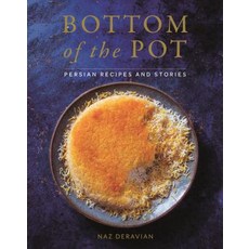 Bottom of the Pot: Persian Recipes and Stories Hardcover, Flatiron Books