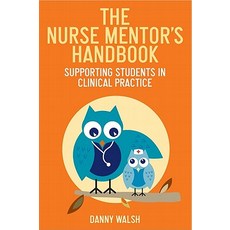 The Nurse Mentor's Handbook: Supporting Students in Clinical Practice Paperback, Open University Press