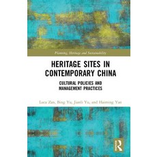 Heritage Sites in Contemporary China: Cultural Policies and Management Practices Hardcover, Routledge