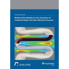 Mathematical Models for the Simulation of Combined Depth and Cake Filtration Processes. Paperback, Fraunhofer Verlag