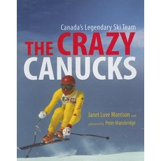 The Crazy Canucks: Canada's Legendary Ski Team Hardcover, Harbour Publishing