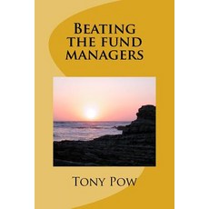 Beating the Fund Managers Paperback, Createspace Independent Publishing Platform