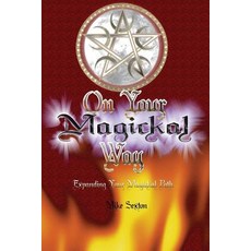 On Your Magickal Way: Expanding Your Magickal Path Paperback, Createspace Independent Publishing Platform