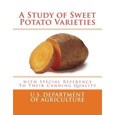 A Study of Sweet Potato Varieties: With Special Reference to Their Canning Quality Paperback, Createspace Independent Publishing Platform