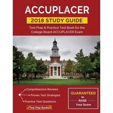 Accuplacer Study Guide 2018: Test Prep & Practice Test Book for the College Board Accuplacer Exam Paperback, Test Prep Books