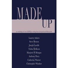 Made Up: An Anthology of Lgbt Fiction from Liverpool and Merseyside Paperback, Createspace Independent Publishing Platform