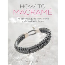 How to Macrame: The Essential Guide to Macrame Knots and Techniques Paperback, Sewandso