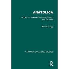 Anatolica: Studies in the Greek East in the 18th and 19th Centuries Hardcover, Routledge