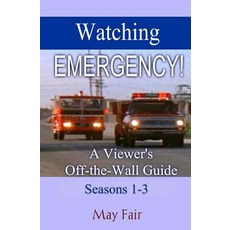 Watching Emergency! Seasons 1-3: A Viewer's Off-The-Wall Guide Paperback, Createspace Independent Publishing Platform