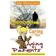 The Overwhelmed Woman's Guide to Caring for Aging Parents Paperback, Joy Media