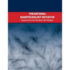 The National Nanotechnology Initiative: Supplement to the Presidents 2014 Budget Paperback, Createspace
