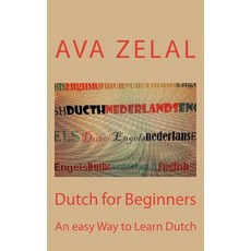 Dutch for Beginners: A Easy Way to Learn Basic Dutch Paperback, Createspace Independent Publishing Platform