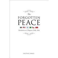 The Forgotten Peace: Mediation at Niagara Falls 1914 Paperback, University of Ottawa Press