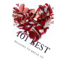 101 Best Reasons to Break Up: True Life Tales of Splitsville Paperback, Createspace Independent Publishing Platform