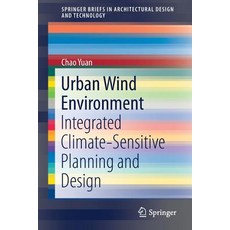 Urban Wind Environment: Integrated Climate-Sensitive Planning and Design Paperback, Springer