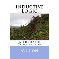 Inductive Logic: A Thematic Compilation Paperback, Createspace Independent Publishing Platform