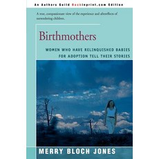 Birthmothers: Women Who Have Relinquished Babies for Adoption Tell Their Stories Paperback, Backinprint.com