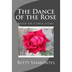 The Dance of the Rose Paperback, Zapote Street Books, LLC