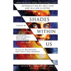 Shades Within Us: Tales of Migrations and Fractured Borders Hardcover, Laksa Media Groups Inc.