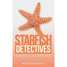 Starfish Detectives: Sirens in a Changing Sea Paperback, Createspace Independent Publishing Platform