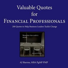 Valuable Quotes for Financial Professionals: 200 Quotes to Help Business Leaders Tackle Change Paperback, Createspace Independent Publishing Platform