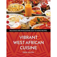 Vibrant West African Cuisine: Discover the West African Culinary Experience! Paperback, Vibrant Media