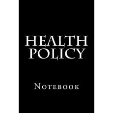 Health Policy: Notebook 150 Lined Pages Softcover 6 X 9 Paperback, Createspace Independent Publishing Platform