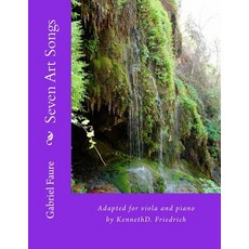 Seven Art Songs: Adapted for Viola and Piano by Kennethd. Friedrich Paperback, Createspace Independent Publishing Platform
