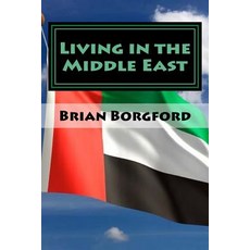 Living in the Middle East: Volume IV - 2009-10 Paperback, Createspace Independent Publishing Platform