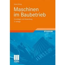 Maschinen Im Baubetrieb: Grundlagen Und Anwendung Paperback, Vieweg+teubner Verlag