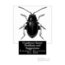 Cranberry Insect Problems and Suggestions: Farmers' Bulletin No. 860 Paperback, Createspace Independent Publishing Platform