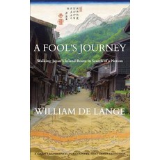 A Fool's Journey: Walking Japan's Inland Route in Search of a Notion Paperback, Toyo Press