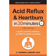 (영문도서) Acid Reflux & Heartburn in 30 Minutes: A Guide to Acid Reflux Heartburn and Gerd for Patients and Families Paperback, I30 Media Corporation
